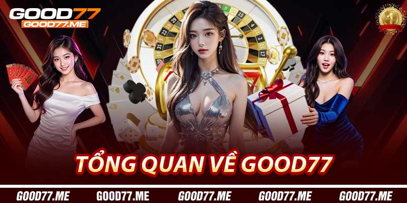 Tổng quan về good77