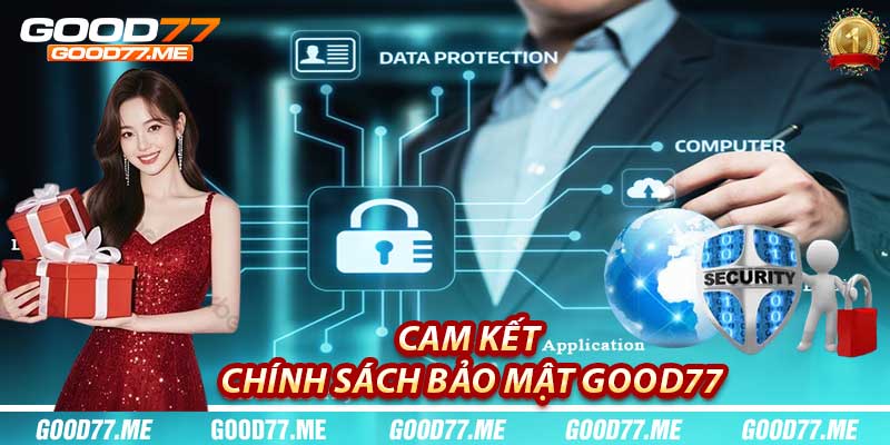 Cam Kết Chính Sách Bảo Mật Good77