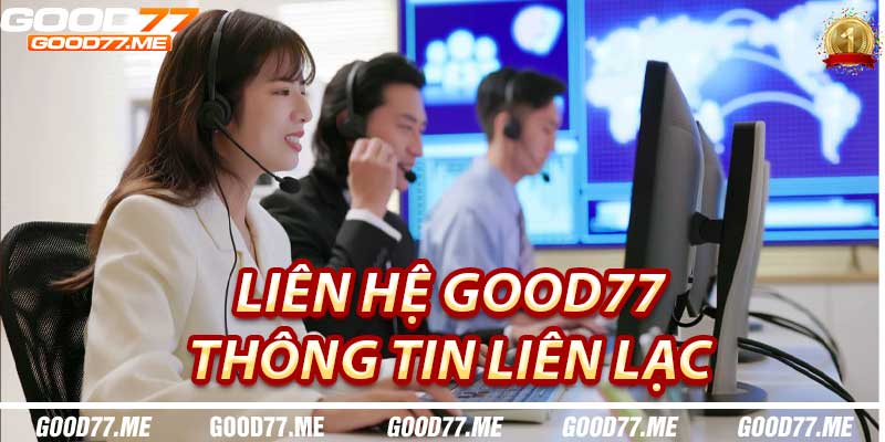 Liên Hệ Good77 - Thông Tin Liên Lạc