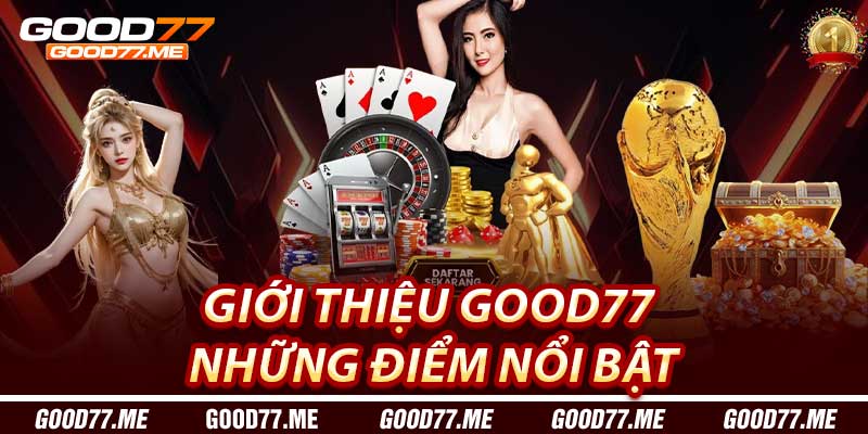 Giới Thiệu Good77: Những Điểm Nổi Bật