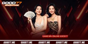 Game Bài Online Good77 - Trải Nghiệm Trí Tuệ Đỉnh Cao Trực Tuyến