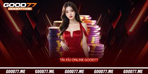 Tài Xỉu Online Good77 - Cá Cược Xúc Xắc Nhanh & Thắng Lớn
