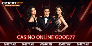 Casino Online Good77 - Sảnh casino đỉnh cao
